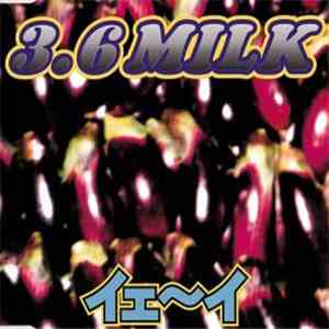 3.6Milk - イェ~イ download free