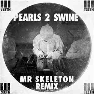 3TEETH - Pearls 2 Swine (Mr Skeleton Remix) download mp3 flac