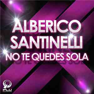 Alberico Santinelli - No Te Quedes Sola download mp3 flac