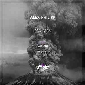 Alex Philipp - Sad Papa download free