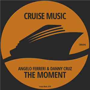Angelo Ferreri & Danny Cruz. - The Moment download mp3 flac