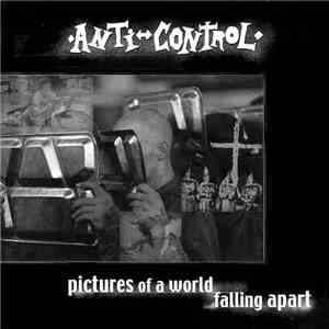 Anti-Control - Pictures Of A World Falling Apart download free