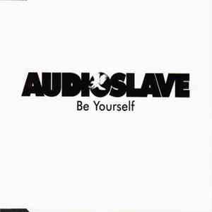Audioslave - Be Yourself download mp3 flac