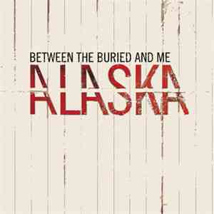 Between The Buried And Me - Alaska download mp3 flac