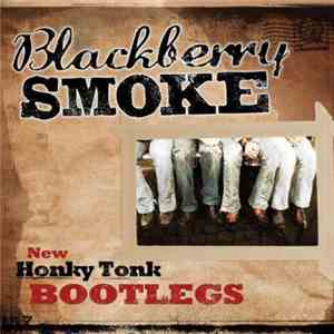 Blackberry Smoke - New Honky Tonk Bootlegs download mp3 flac