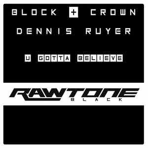 Block + Crown, Dennis Ruyer - U Gotta Believe download free
