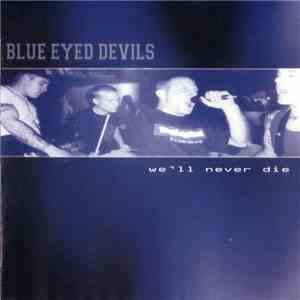 Blue Eyed Devils - We'll Never Die download free