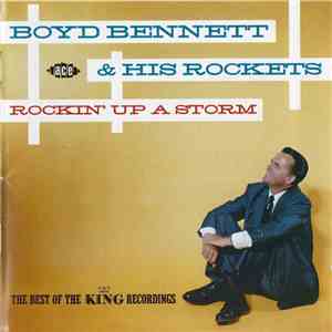 Boyd Bennett And His Rockets - Rockin' Up A Storm - The Best Of The King Recordings download mp3 flac