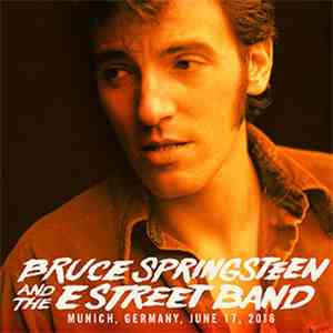 Bruce Springsteen And The E Street Band - Munich, Germany, June 17, 2016 download mp3 flac