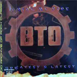 B.T.O. - Trial By Fire Greatest & Latest download mp3 flac