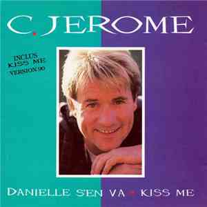 C. Jerome - Danielle S'En Va - Kiss Me download mp3 flac
