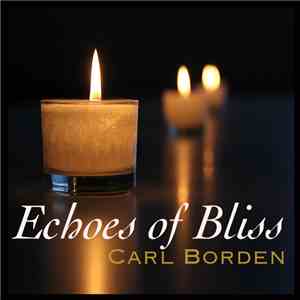 Carl Borden - Echoes of Bliss download mp3 flac
