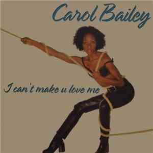 Carol Bailey - I Can't Make U Love Me download mp3 flac