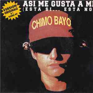 Chimo Bayo - Asi Me Gusta A Mi (Esta Si... Esta No) download mp3 flac