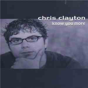 Chris Clayton  - Know You More download mp3 flac