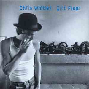 Chris Whitley - Dirt Floor download mp3 flac