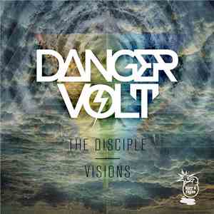 Danger Volt - The Disciple / Visions download mp3 flac