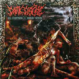 Dark Disciple - Kill Everything - Worship Nothing download mp3 flac