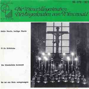 Die Wiener Sängerknaben / Die Sängerknaben Vom Wienerwald - Stille Nacht, Heilige Nacht - O Du Fröhliche / Ihr Kinderlein Kommet - Es Ist Ein Reis Entsprungen download mp3 flac