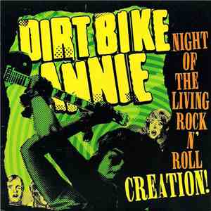 Dirt Bike Annie - Night Of The Living Rock N' Roll Creation! download mp3 flac