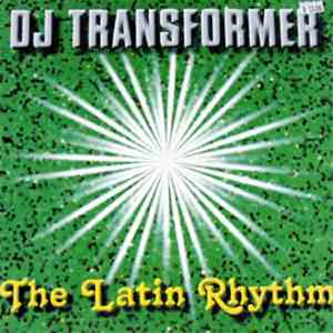 DJ Transformer - The Latin Rhythm download mp3 flac