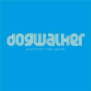 Dogwalker  - Summer Has Gone download mp3 flac