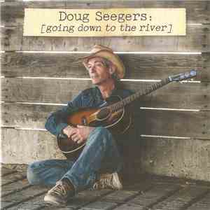 Doug Seegers - Going Down To The River download mp3 flac