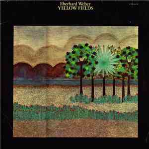 Eberhard Weber - Yellow Fields download free Eberhard Weber - Yellow Fields download mp3 flac