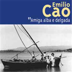 Emilio Cao - Amiga Alba E Delgada download mp3 flac
