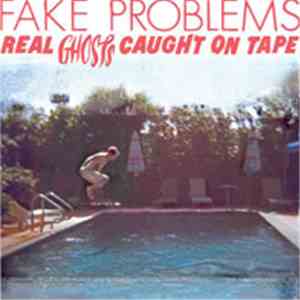 Fake Problems - Real Ghosts Caught On Tape download mp3 flac