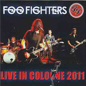 Foo Fighters - Live In Cologne 2011 download mp3 flac