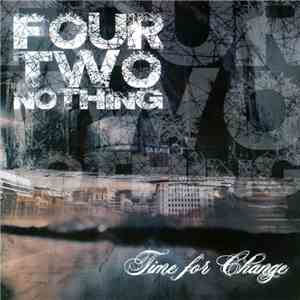 Four Two Nothing - Time For Change download free