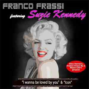 Franco Frassi Featuring Suzie Kennedy - "I Wanna Be Loved By You" & "Icon" download mp3 flac