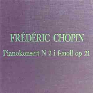 Frédéric Chopin - Malcuzynski And The Philharmonia Orchestra, Paul Kletzki - Pianokonsert N 2 I F-moll Op 21 download mp3 flac