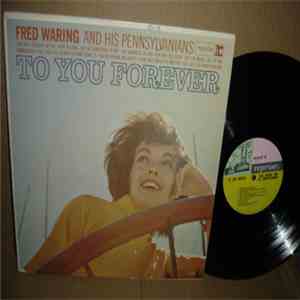 Fred Waring And His Pennsylvanians - To You Forever download mp3 flac