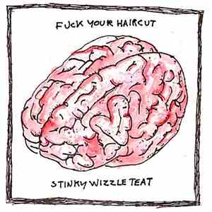 Fuck Your Haircut, Stinky Wizzleteat - Split download mp3 flac