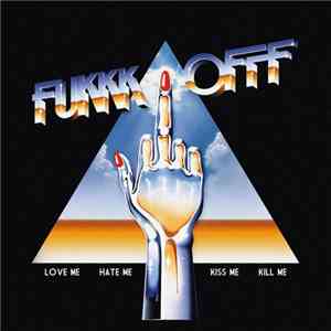 Fukkk Offf - Love Me Hate Me Kiss Me Kill Me download mp3 flac