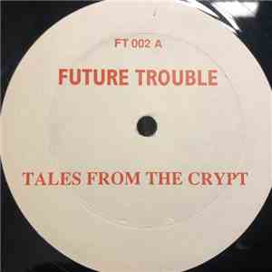 Future Trouble - Tales From The Crypt download free
