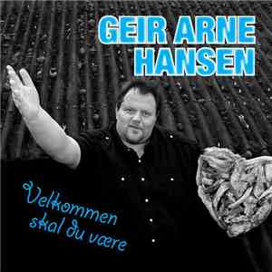 Geir Arne Hansen - Velkommen Skal Du Være download mp3 flac