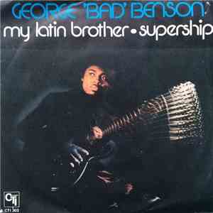 George "Bad" Benson - My Latin Brother / Supership download mp3 flac