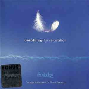 George Koller With Dr. Tim H. Tanaka - Breathing For Relaxation download mp3 flac