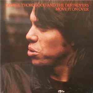 George Thorogood And The Destroyers - Move It On Over download free