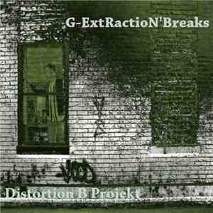 G-ExtRactioN'Breaks - Distortion B Projekt download mp3 flac