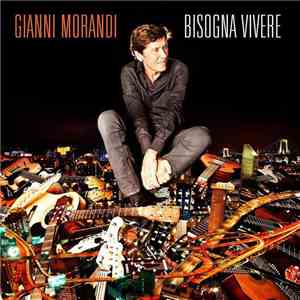 Gianni Morandi - Bisogna Vivere download free