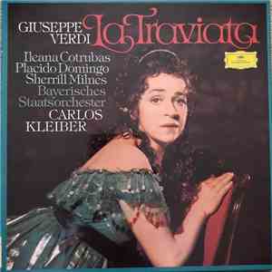 Giuseppe Verdi - Carlos Kleiber, Ileana Cotrubas, Placido Domingo, Sherrill Milnes, Bayerisches Staatsorchester - La Traviata download free