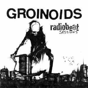Groinoids - Radiobeat Sessions download free