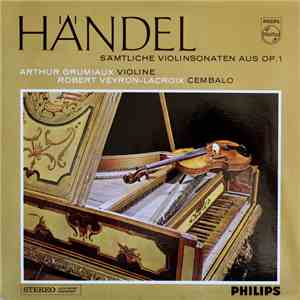 Handel – Arthur Grumiaux, Robert Veyron-Lacroix - Sämtliche Violinsonaten Aus Op.1 download mp3 flac