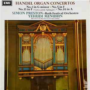 Handel, Simon Preston (Organ) With The Bath Festival Orchestra Conducted By Yehudi Menuhin - Organ Concertos No.1, No.5, No.14, No.13 "Cuckoo And The Nightingale" download mp3 flac