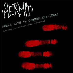 Hermit  - Urban Myth Vs Common Knowledge (And Other Tales Of Modern Living And Isolation) download mp3 flac