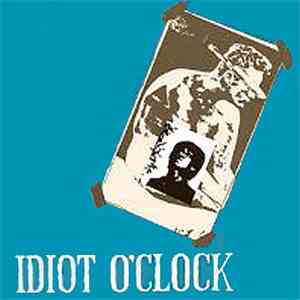 Idiot O'Clock - Idiot O'Clock download free
